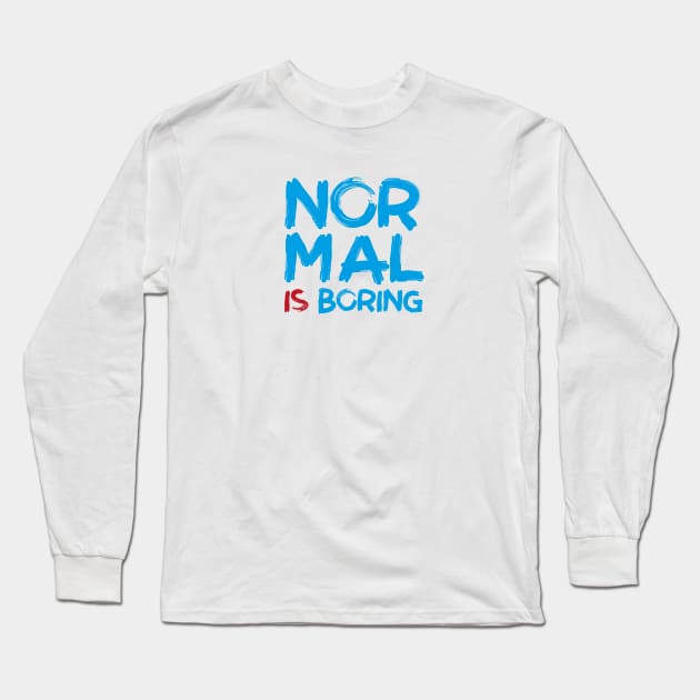 NORMAL IS BORING Long Sleeve T-Shirt by Jiestore